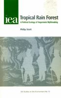 Tropical Rain Forest: A Political Ecology Of Hegemonic Mythmaking 0255364857 Book Cover