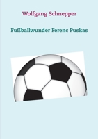 Fußballwunder Ferenc Puskas (German Edition) 375260557X Book Cover
