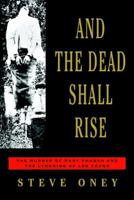 And the Dead Shall Rise: The Murder of Mary Phagan and the Lynching of Leo Frank 0679421475 Book Cover