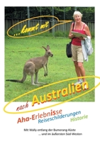 ... kommt mit nach Australien: Aha-Erlebnisse, Reiseschilderungen, Historie, Staunen (German Edition) 3751977988 Book Cover