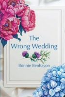 The Wrong Wedding B0F7Y4K3KW Book Cover