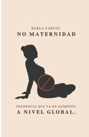 No maternidad, tendencia que va en aumento a nivel global. (Autoayuda Y Crecimiento Personal.) B0BB5KSRKZ Book Cover