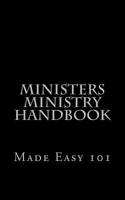 Ministers-Ministry Handbook: Made Easy 101 1517730910 Book Cover