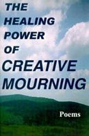 The Healing Power of Creative Mourning: Poems 1889262471 Book Cover