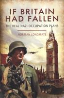 If Britain Had Fallen: The Real Nazi Occupation Plans 1853675997 Book Cover