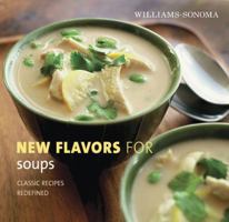Williams-Sonoma New Flavors for Soups: Classic Recipes Redefined (New Flavors For Series) 0848732715 Book Cover