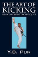 The Art of Kicking: Basic Kicking Techniques 1432721348 Book Cover