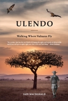 Ulendo: Walking Where Vultures Fly 1779208898 Book Cover