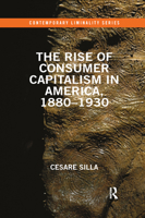 The Rise of Consumer Capitalism in America, 1880 - 1930 0367856611 Book Cover