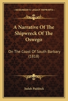 A Narrative Of The Shipwreck Of The Oswego: On The Coast Of South Barbary 1164540505 Book Cover