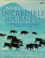 INCREDIBLE JOURNEYS: FEATURING THE WORLD'S GREATEST ANIMAL TRAVELLERS. 056338736X Book Cover