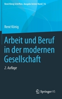 Arbeit und Beruf in der modernen Gesellschaft (René König Schriften. Ausgabe letzter Hand) (German Edition) 3658282169 Book Cover