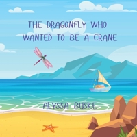 The Dragonfly Who Wanted To Be A Crane B0FKPJNKYG Book Cover
