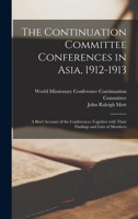 The Continuation Committee Conferences in Asia, 1912-1913 1146423098 Book Cover