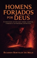 Homens Forjados por Deus: O processo divino que forma caráter, firmeza e autoridade espiritual 6501616727 Book Cover