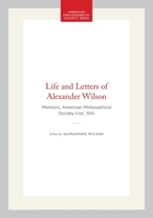 Life and Letters of Alexander Wilson (Memoirs of the American Philosophical Society) (Memoirs of the American Philosophical Society) 087169154X Book Cover