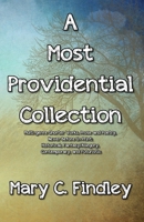 A Most Providential Collection: Shorter Works, Prose and Poetry, Never Before In Print: Historical, Fantasy/Allegory, Contemporary, and Futuristic B0HJBHC3PB Book Cover