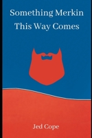 Something Merkin This Way Comes B09BGHW955 Book Cover