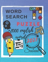 word search puzzle +2000 english word 2021 sabene: word search puzzle +2000 english word 2021 sabene. size (8.5 x 11 inches) with 216 page. 50 puzzle ... for adultes and teens and kids and seniors B08M8DS5H2 Book Cover