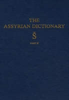 The Assyrian Dictionary of the Oriental Institute of the University of Chicago, Part 2 (S) (Assyrian Dictionary) 0918986788 Book Cover