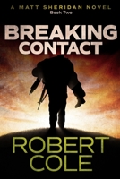 Breaking Contact: A Matt Sheridan Novel - Book Two (Matt Sheridan Series) B0C9KV45YH Book Cover