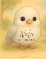 NALA - DE STILLE DUIF: “Leer geluk te voelen...” (Dutch Edition) B0FK2XZQDC Book Cover