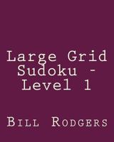 Large Grid Sudoku - Level 1: Fun, Large Grid Sudoku Puzzles 1482336510 Book Cover
