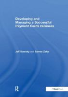 Developing and Managing a Successful Payment Cards Business 0566086484 Book Cover