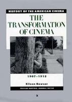 The Transformation of Cinema, 1907-1915 (History of the American Cinema, #2)