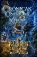 CRÓNICAS ONÍRICAS DE KHYM: Tomo I (Spanish Edition) B0H8PX98R4 Book Cover
