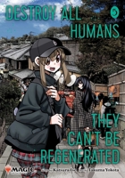 Destroy All Humans. They Can't Be Regenerated. A Magic: The Gathering Manga, Vol. 5: Limited edition Magic: The Gathering card included in first printing! (5) 1974758559 Book Cover
