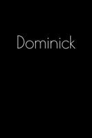 Dominick: Notebook / Journal / Diary - 6 x 9 inches (15,24 x 22,86 cm), 150 pages. Personalized for Dominick. 1693894602 Book Cover