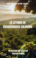 LA LEYENDA DE DOSQUEBRADAS COLOMBIA: UN MISTERIO SIN RESOLVER. (Spanish Edition) B0F9LLCKYZ Book Cover
