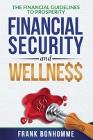 THE FINANCIAL GUIDELINE TO prosperity, FINANCIAL SECURITY, AND WELLNESS B0CB9RRHWP Book Cover