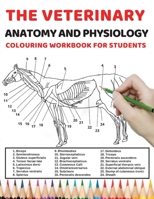 The veterinary anatomy and physiology colouring work book for students: The anatomy and physiology colouring book of animals an easy, fun and relaxing ... anatomy and physiology colouring book) B08L3NW85K Book Cover