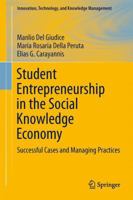 Student Entrepreneurship in the Social Knowledge Economy: Successful Cases and Management Practices 3319055666 Book Cover