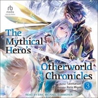The Mythical Hero's Otherworld Chronicles: Volume 3 B0GS739H5R Book Cover