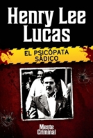 Henry Lee Lucas, el psicópata sádico 1681658933 Book Cover
