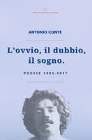 L’ovvio, il dubbio, il sogno.: Poesie 1981-2017 B0FVSJTTXP Book Cover