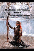 The Sister's Of Dragoness, Book2: The Quest For The Crystal Chalice B089M59V6W Book Cover