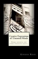 Creative Expressions of Untamed Minds 1475151640 Book Cover