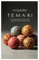 Modern Temari: The Traditional Japanese Craft of Temari Embroidery with a Contemporary Twist B0FNLDRFY4 Book Cover