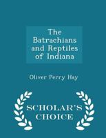 The Batrachians and Reptiles of Indiana 3337306020 Book Cover