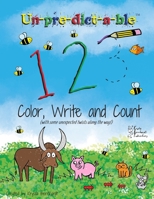 Un-Pre-Dict-A-Ble 123: Color, Write and Count (with Some Unexpected Twists along the Way!) 1735569666 Book Cover
