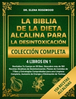 LA BIBLIA DE LA DIETA ALCALINA PARA LA DESINTOXICACIÓN COLECCIÓN COMPLETA 4 LIBROS EN 1 (Spanish Edition) B0DZGWP65W Book Cover