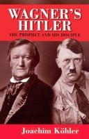Wagners Hitler. Der Prophet und sein Vollstrecker. 0745627102 Book Cover