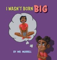 I Wasn't Born Big 1525599461 Book Cover