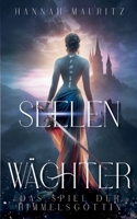 Seelenwächter: Das Spiel der Himmelsgöttin 3740725699 Book Cover