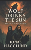 Wolf Drinks The Sun (The Nightfate Sagas) B0FJY2NWY9 Book Cover