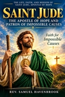 SAINT JUDE: The Apostle Of Hope And Patron Of Impossible Causes B0HKH2HY8T Book Cover
